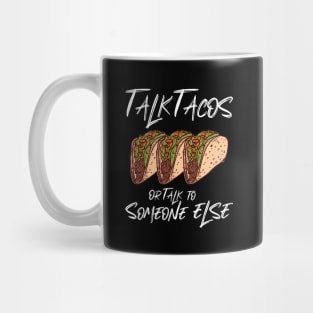 Talk Tacos or Talk to Someone Else Mug